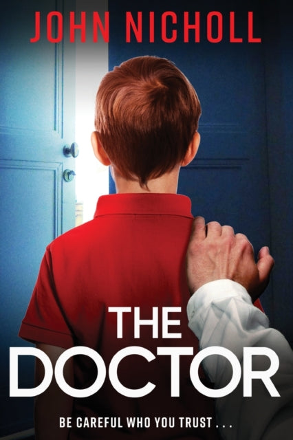 The Doctor: The start of a dark, gripping crime thriller series from bestseller John Nicholl