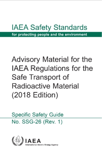 Advisory Material for the IAEA Regulations for the Safe Transport of Radioactive Material (2018 Edition)