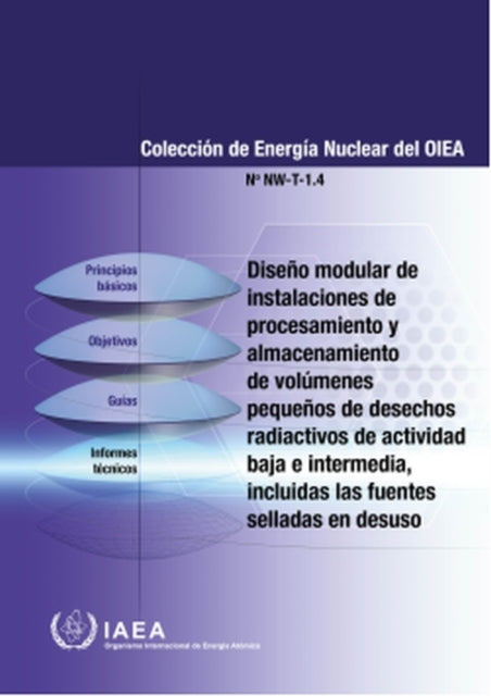 Modular Design of Processing and Storage Facilities for Small Volumes of Low and Intermediate Level Radioactive Waste including Disused Sealed Source (Spanish Edition)