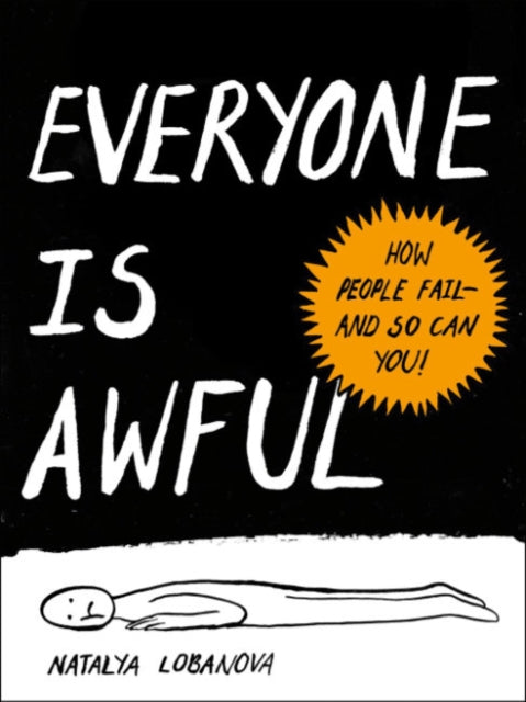 Everyone is Awful: How People Fail - and So Can You!