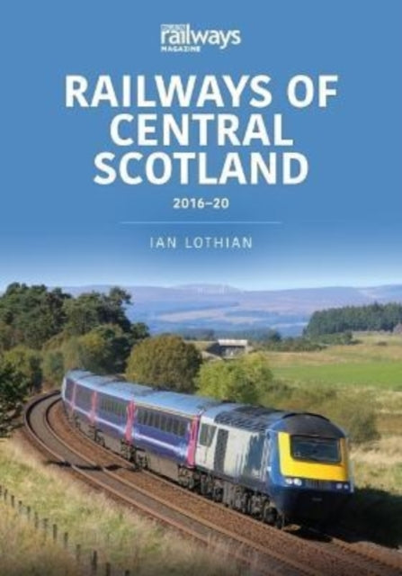 Railways of Central Scotland 2016-20