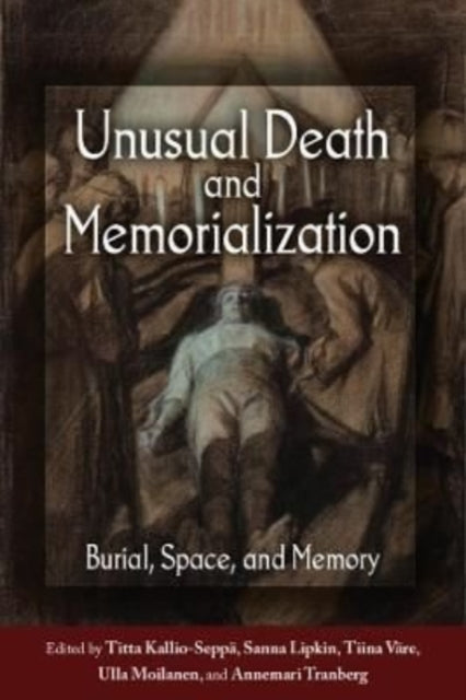 Unusual Death and Memorialization: Burial, Space, and Memory in the Post-Medieval North