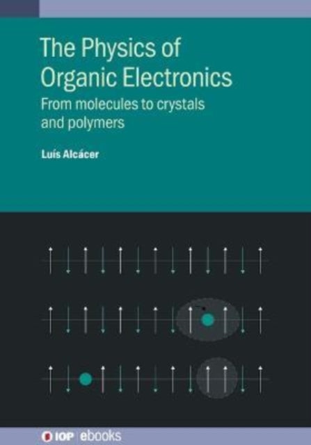 The Physics of Organic Electronics: From molecules to crystals and polymers
