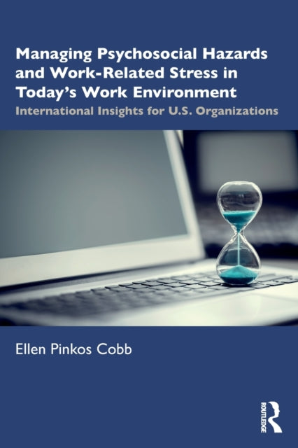 Managing Psychosocial Hazards and Work-Related Stress in Today's Work Environment: International Insights for U.S. Organizations