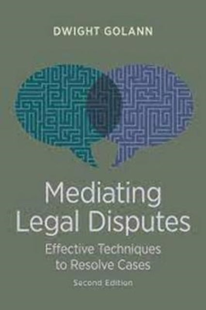 Mediating Legal Disputes: Effective Techniques to Resolve Cases