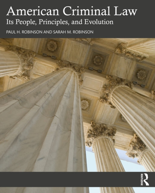 American Criminal Law: Its People, Principles, and Evolution