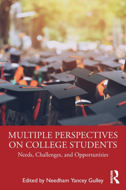 Multiple Perspectives on College Students: Needs, Challenges, and Opportunities