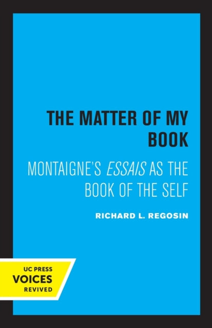 The Matter of My Book: Montaigne's Essais as the Book of the Self
