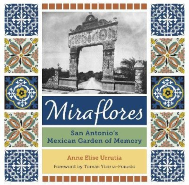 Miraflores: San Antonio's Mexican Garden of Memory