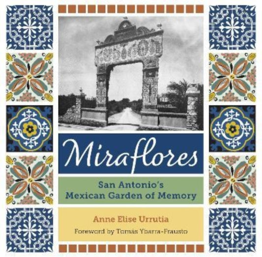 Miraflores: San Antonio's Mexican Garden of Memory
