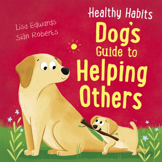 Healthy Habits: Dog's Guide to Helping Others