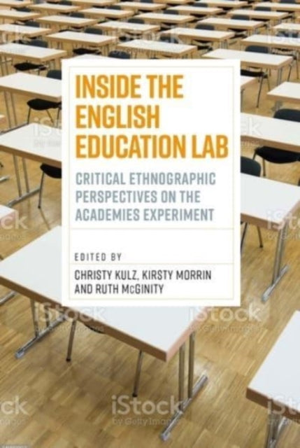 Inside the English Education Lab: Critical Qualitative and Ethnographic Perspectives on the Academies Experiment