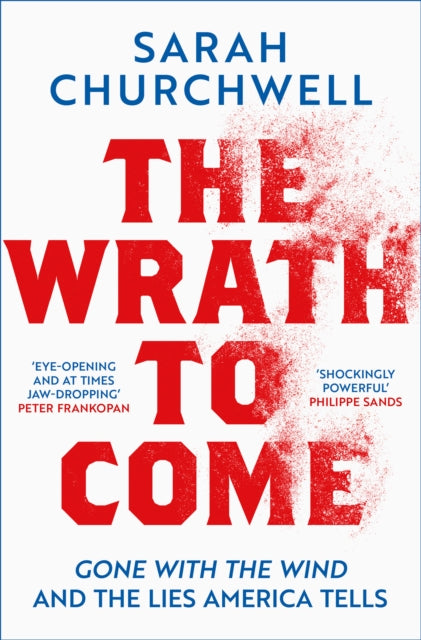 The Wrath to Come: Gone with the Wind and the Lies America Tells