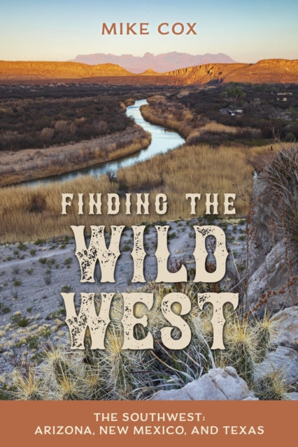 Finding the Wild West: The Southwest: Arizona, New Mexico, and Texas