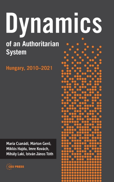 Dynamics of an Authoritarian System: Hungary, 2010-2021