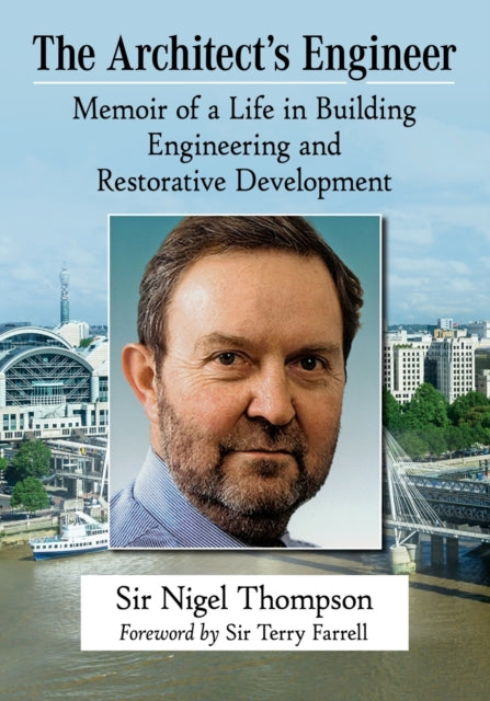 The Architect's Engineer: Memoir of a Life in Building Engineering and Restorative Development