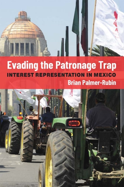 Evading the Patronage Trap: Interest Representation in Mexico