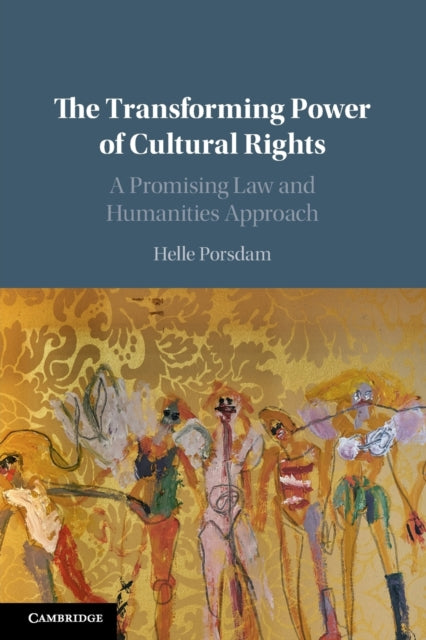 The Transforming Power of Cultural Rights: A Promising Law and Humanities Approach