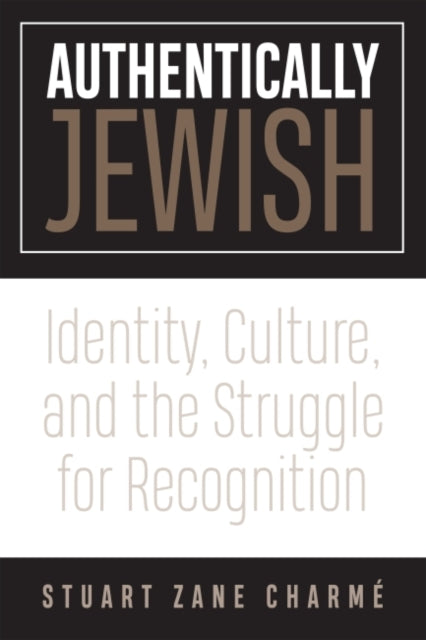 Authentically Jewish: Identity, Culture, and the Struggle for Recognition