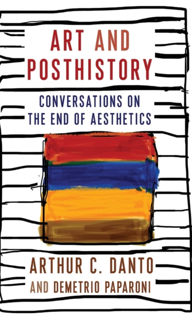 Art and Posthistory: Conversations on the End of Aesthetics