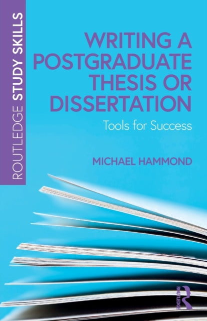 Writing a Postgraduate Thesis or Dissertation: Tools for Success