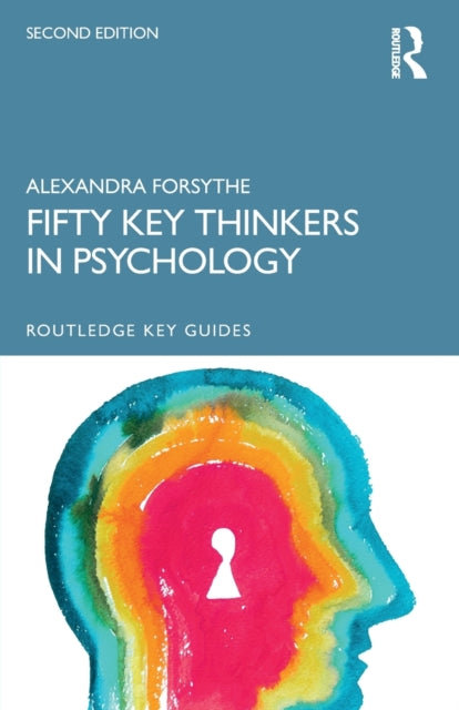 Fifty Key Thinkers in Psychology