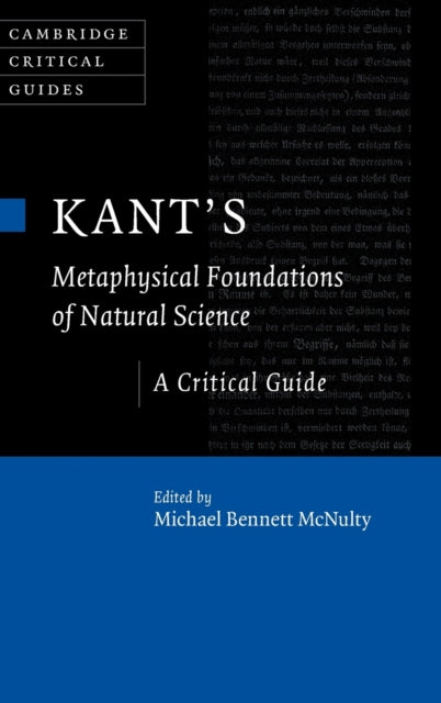 Kant's Metaphysical Foundations of Natural Science: A Critical Guide