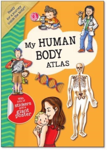 My Human Body Atlas: A Fun, Fabulous Guide for Children to the Human Body and How it Works