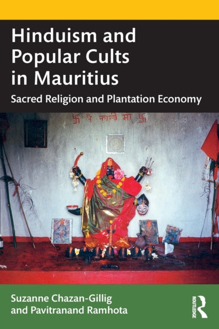 Hinduism and Popular Cults in Mauritius: Sacred Religion and Plantation Economy