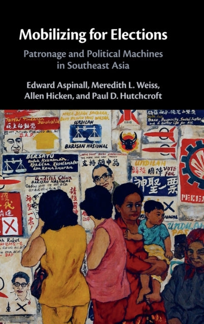 Mobilizing for Elections: Patronage and Political Machines in Southeast Asia