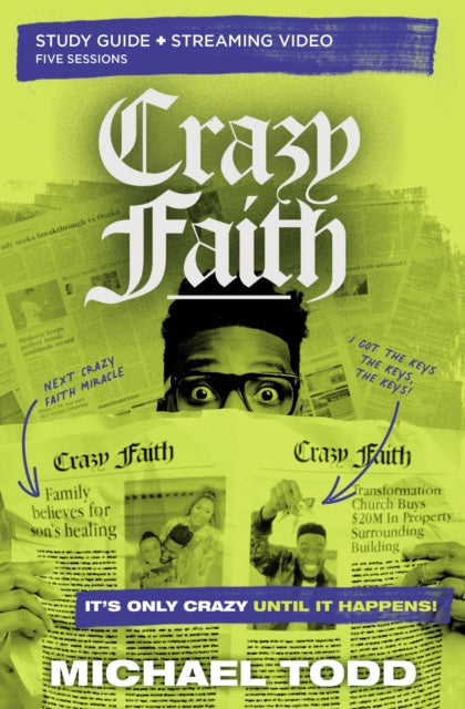 Crazy Faith Bible Study Guide plus Streaming Video: It's Only Crazy Until It Happens