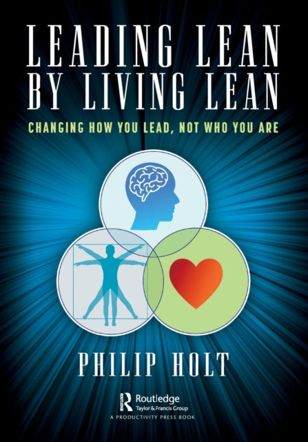 Leading Lean by Living Lean: Changing How You Lead, Not Who You Are