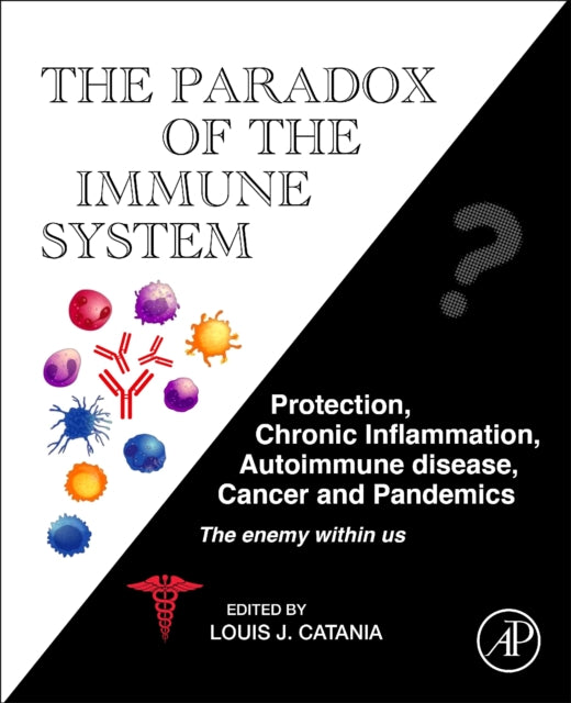 The Paradox of the Immune System: Protection, Chronic Inflammation, Autoimmune Disease, Cancer, and Pandemics