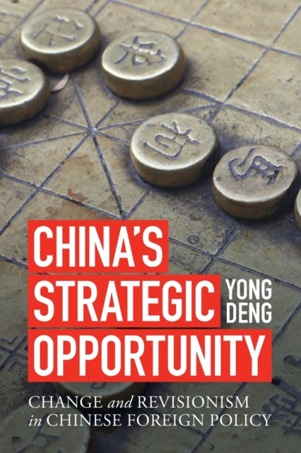 China's Strategic Opportunity: Change and Revisionism in Chinese Foreign Policy