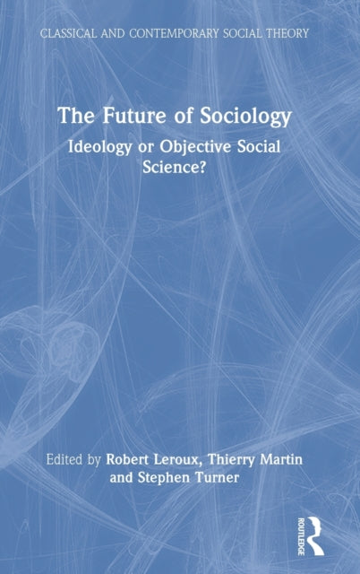 The Future of Sociology: Ideology or Objective Social Science?