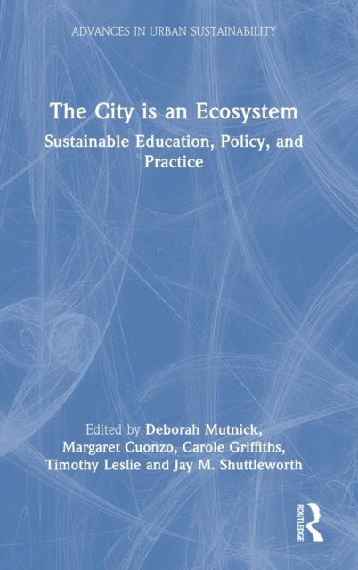 The City is an Ecosystem: Sustainable Education, Policy, and Practice