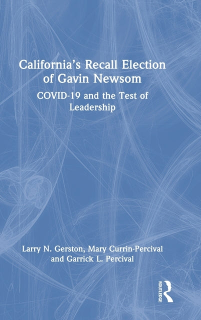 California's Recall Election of Gavin Newsom: COVID-19 and the Test of Leadership