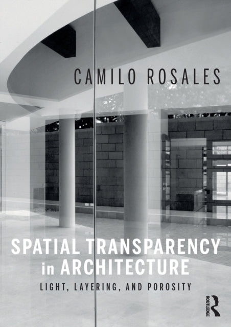 Spatial Transparency in Architecture: Light, Layering, and Porosity