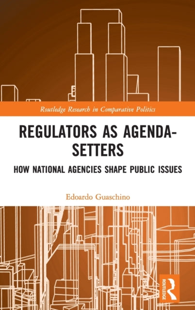 Regulators as Agenda-Setters: How National Agencies Shape Public Issues
