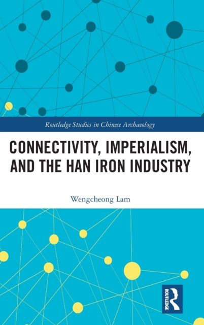 Connectivity, Imperialism, and the Han Iron Industry