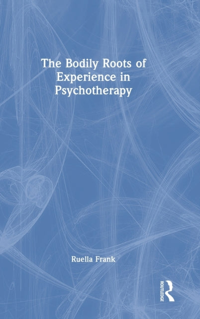 The Bodily Roots of Experience in Psychotherapy: Moving Self