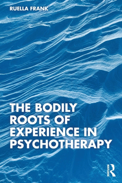 The Bodily Roots of Experience in Psychotherapy: Moving Self