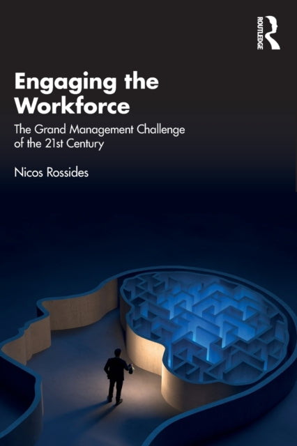 Engaging the Workforce: The Grand Management Challenge of the 21st Century