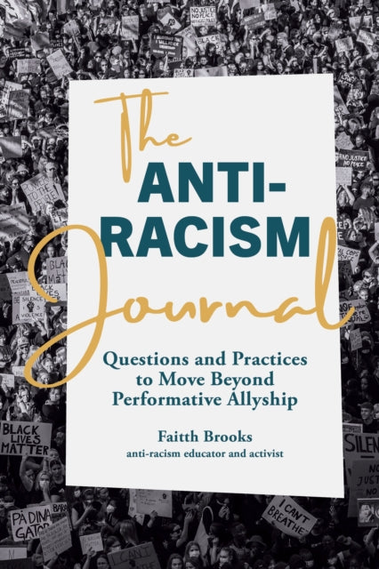 The Anti-Racism Journal: Questions and Practices to Move Beyond Performative Allyship