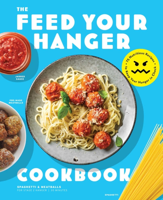 FEED your HANGRY: 75 Nutritious Recipes to Keep Your Hunger in Check