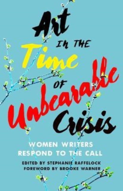 Art in the Time of Unbearable Crisis: Women Writers Respond to the Call