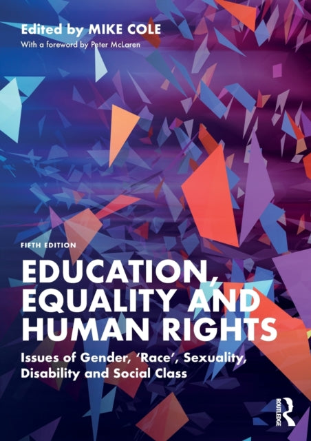 Education, Equality and Human Rights: Issues of Gender, 'Race', Sexuality, Disability and Social Class