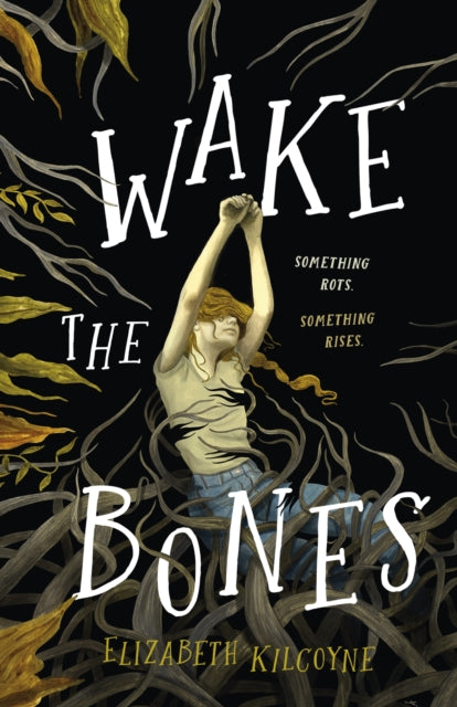 Wake the Bones: A Novel