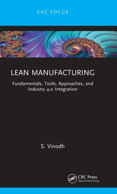 Lean Manufacturing: Fundamentals, Tools, Approaches, and Industry 4.0 Integration