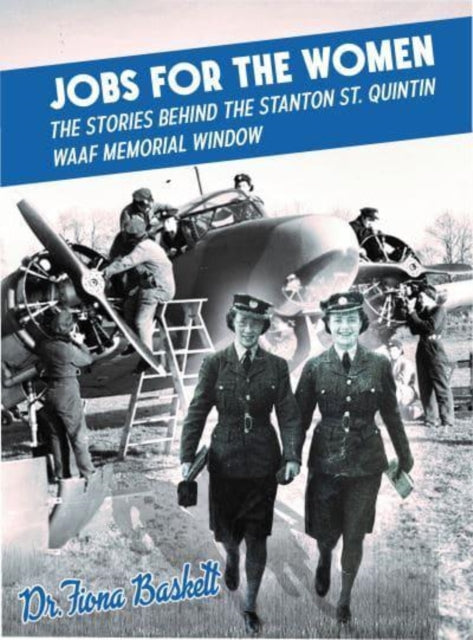 Jobs for the Women: The Stories Behind the Stanton St. Quintin WAAF Memorial Window
